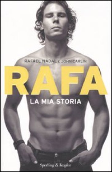 Rafa. La mia storia - Rafael Nadal - John Carlin