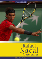 Rafael Nadal. La sua storia