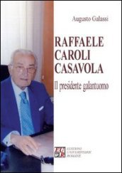 Raffaele Caroli Casavola. Il presidente galantuomo