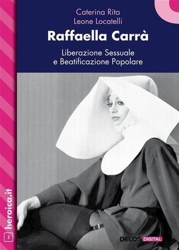 Raffaella Carrà.Liberazione sessuale e beatificazione popolare - Leone Locatelli - Caterina Rita