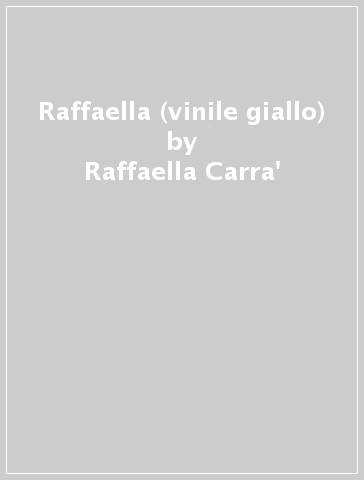 Raffaella (vinile giallo) - Raffaella Carra