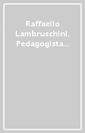 Raffaello Lambruschini. Pedagogista della libertà