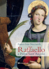 Raffaello a Porta Sant Angelo