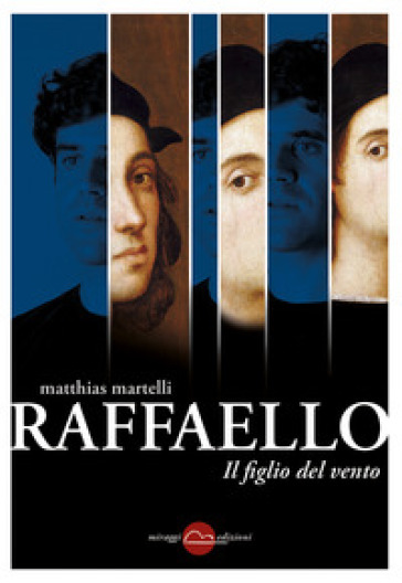 Raffaello, il figlio del vento - Matthias Martelli