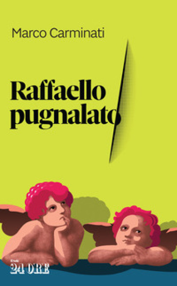 Raffaello pugnalato - Marco Carminati