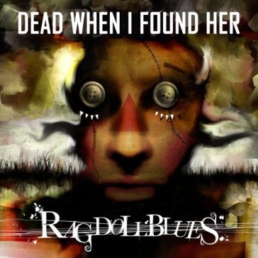 Rag doll blues - Dead When I Found Her