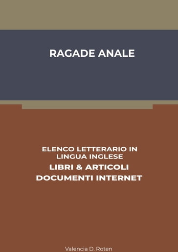 Ragade Anale: Elenco Letterario in Lingua Inglese: Libri & Articoli, Documenti Internet - Valencia D. Roten