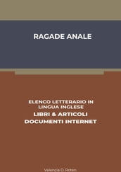 Ragade Anale: Elenco Letterario in Lingua Inglese: Libri & Articoli, Documenti Internet