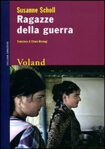 Ragazze della guerra - Susanne Scholl