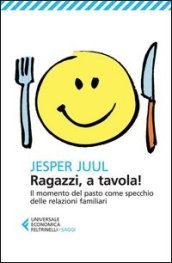 Ragazzi, a tavola! Il momento del pasto come specchio delle relazioni familiari