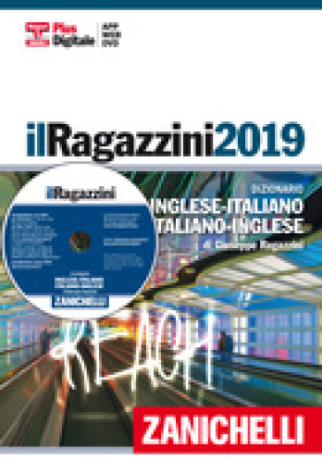 Il Ragazzini 2019. Dizionario inglese-italiano, italiano-inglese. Plus digitale. Con DVD-ROM. Con Contenuto digitale (fornito elettronicamente) - Giuseppe Ragazzini