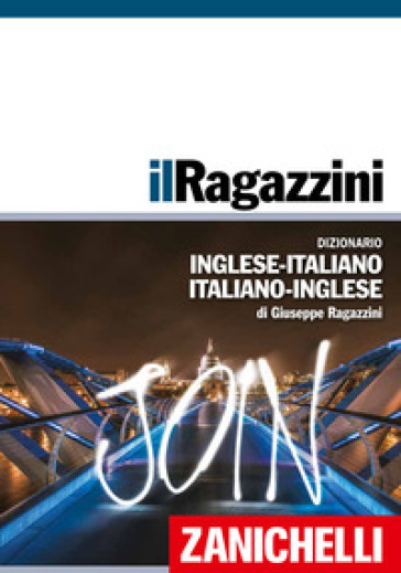 Il Ragazzini. Dizionario inglese-italiano, italiano-inglese - Giuseppe Ragazzini