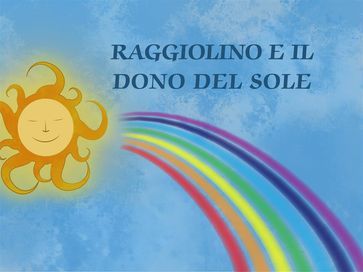 Raggiolino e il dono del sole - Moana Scarpati