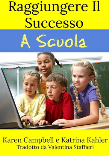 Raggiungere Il Successo A Scuola - Karen Campbell - Katrina Kahler