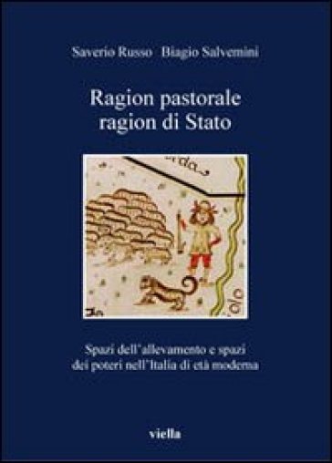 Ragion pastorale, ragion di stato. Spazi dell'allevamento e spazi dei poteri nell'Italia d...