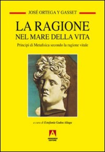 Ragione nel mare della vita (La) - José Ortega y Gasset