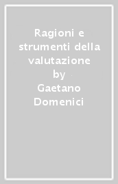 Ragioni e strumenti della valutazione