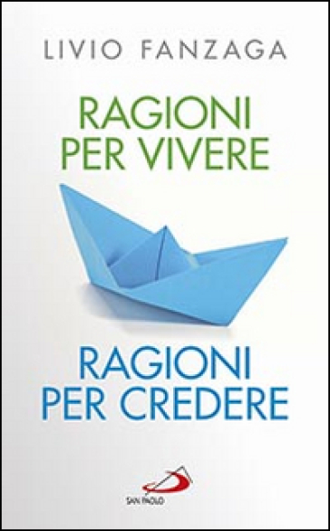 Ragioni per vivere ragioni per credere - Livio Fanzaga