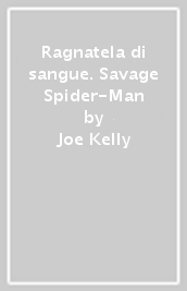 Ragnatela di sangue. Savage Spider-Man