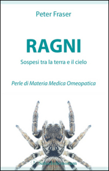 Ragni. Sospesi tra la terra e il cielo. Perle di materia medica omeopatica - Peter Fraser