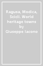 Ragusa, Modica, Scicli. World heritage towns