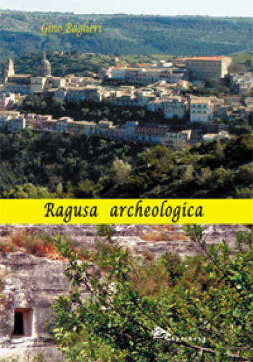 Ragusa archeologica - Gino Baglieri