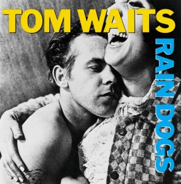 Rain dogs - Tom Waits