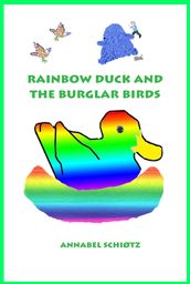 Rainbow Duck and the Burglar Birds