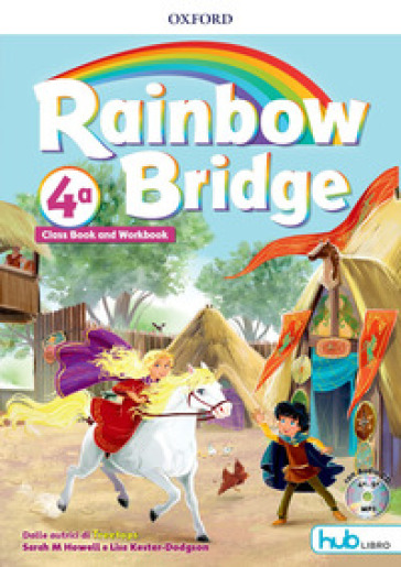 Rainbow bridge. Workbook e Cb. Con Hub kids. Per la Scuola elementare. Con ebook. Con espansione online. Vol. 4