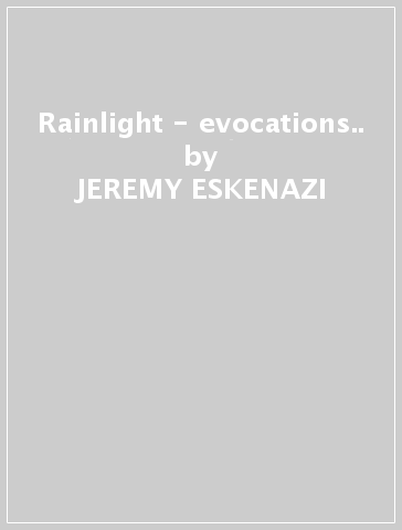 Rainlight - evocations.. - JEREMY ESKENAZI