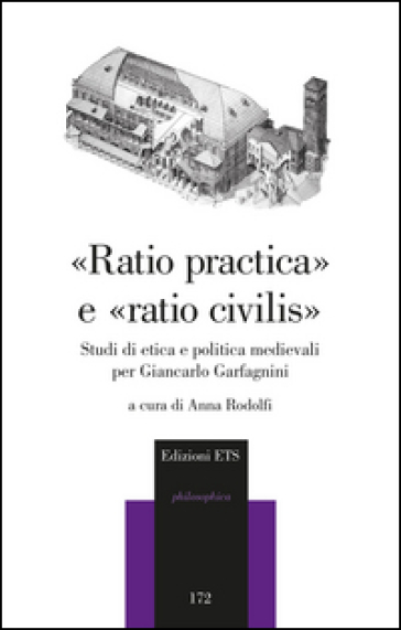 «Raio pratica» e «raio civilis». Studi di etica e politica medievali per Giancarlo Garfagnini