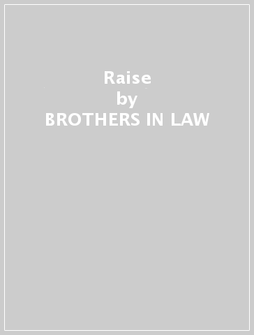 Raise - BROTHERS IN LAW