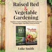 Raised Bed and Vegetable Gardening 2 in 1