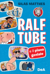 Ralf Tube e il piano geniale