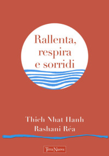 Rallenta, respira e sorridi - Thich Nhat Hanh - Rashani Réa