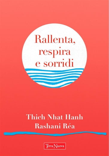 Rallenta, respira e sorridi - Thich Nhat Hanh - Rashani Réa
