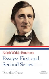Ralph Waldo Emerson: Essays: First and Second Series