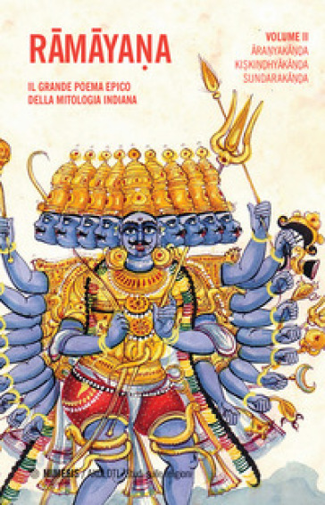 Ramayana. Il grande poema epico della mitologia indiana. 2: Aranyakanda, Kiskindhyakanda,...