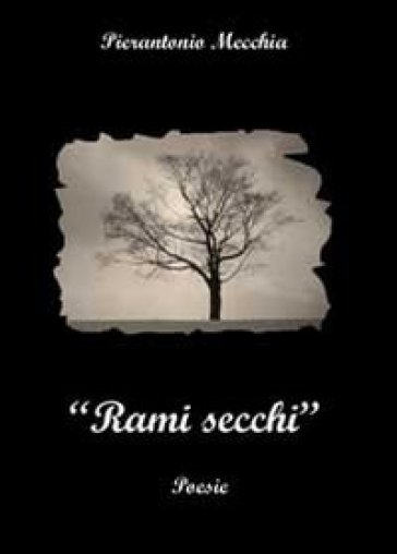 Rami secchi - Pierantonio Mecchia