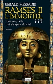 Ramsès II l Immortel - tome 3 Taousert, celle qui s empara du ciel