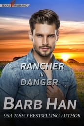 Rancher in Danger (Texas Firebrand Book 6)