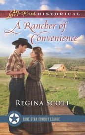 A Rancher Of Convenience (Lone Star Cowboy League: The Founding Years, Book 3) (Mills & Boon Love Inspired Historical)