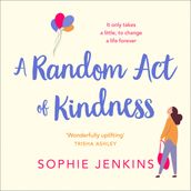 A Random Act of Kindness: The uplifting and emotional page-turner
