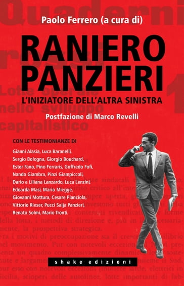 Raniero Panzieri. L'iniziatore dell'altra sinistra - Paolo Ferrero - Goffredo Fofi - Mario Miegge - Renato Solmi - Mario Tronti - Gianni Alasia - Giorgio Bouchard