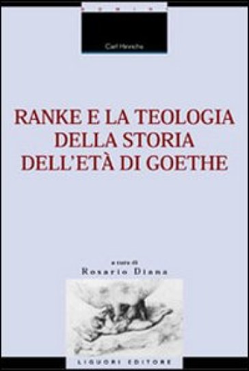 Ranke e la teologia della storia dell'età di Goethe - Carl Hinrichs