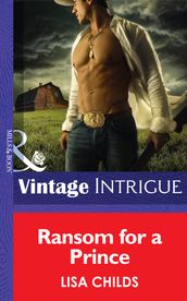 Ransom For A Prince (Cowboys Royale, Book 3) (Mills & Boon Intrigue)