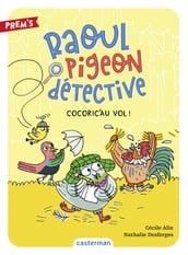 Raoul pigeon détective (Tome 2) - Cocoric au vol !