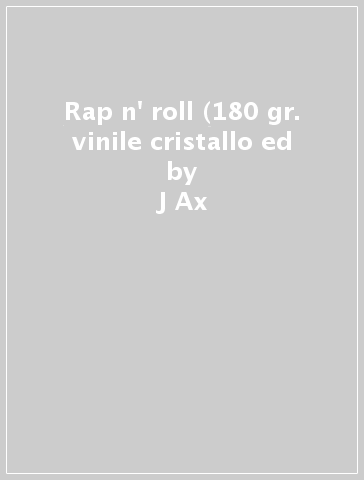 Rap n' roll (180 gr. vinile cristallo ed - J Ax - Mondadori Store