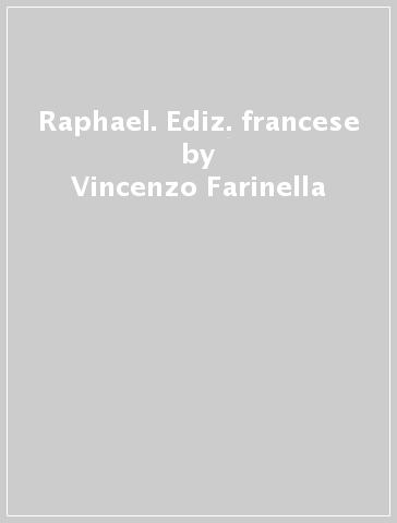 Raphael. Ediz. francese - Vincenzo Farinella