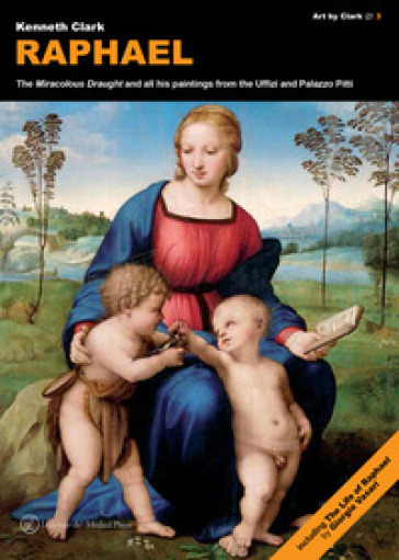 Raphael. «The miracolous draught» and all his paintings from the Uffizi and Palazzo Pitti - Kenneth Clark